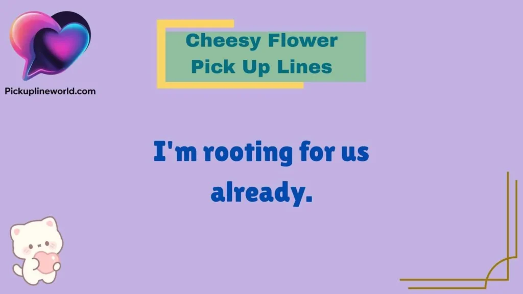 Cheesy Flower Pick Up Lines