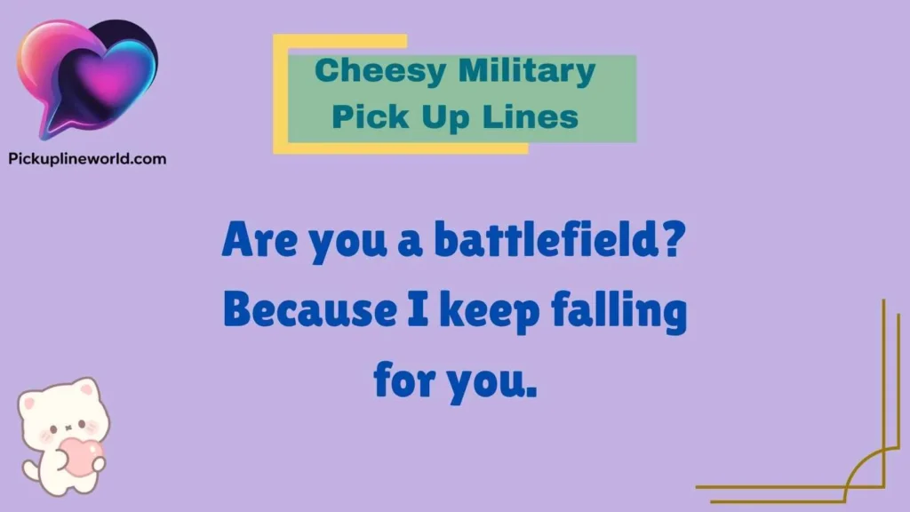 Cheesy Military Pick Up Lines