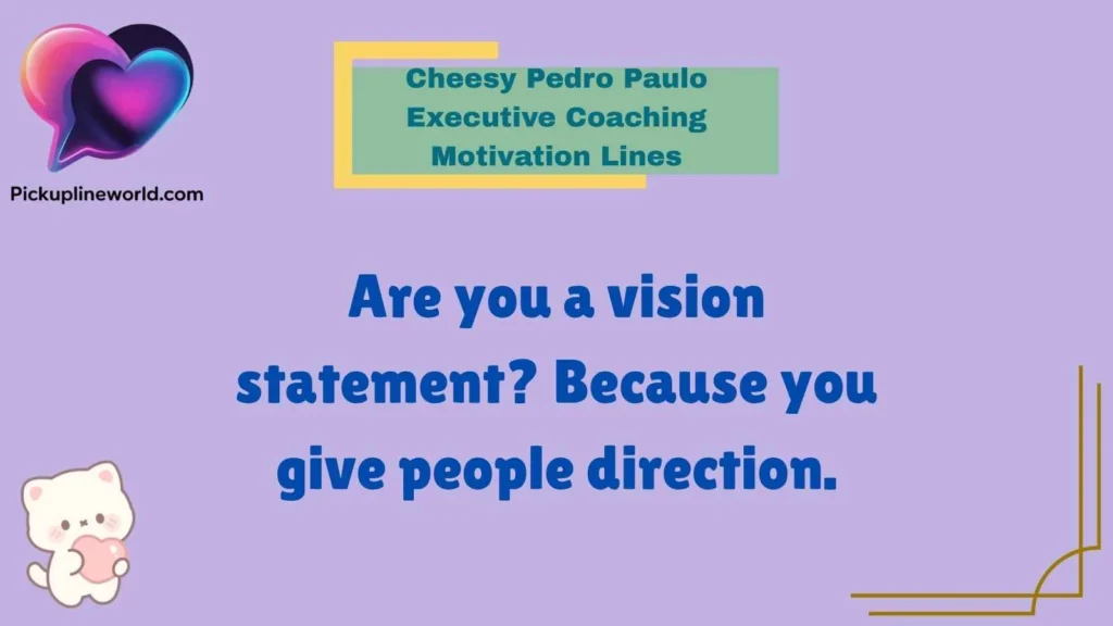 Cheesy Pedro Paulo Executive Coaching Motivation Lines
