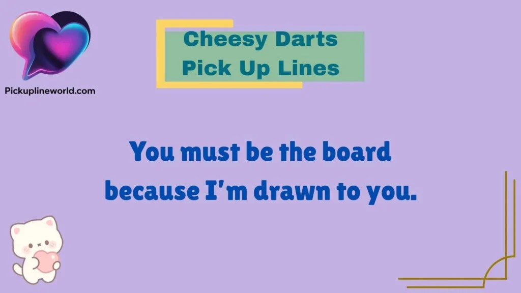 Cheesy Darts Pick Up Lines