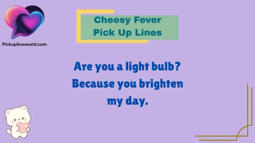 Cheesy Fever Pick Up Lines