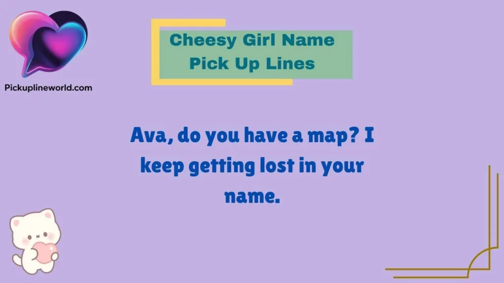Cheesy Girl Name Pick Up Lines