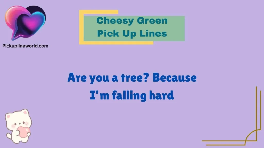 Cheesy Green Pick Up Lines