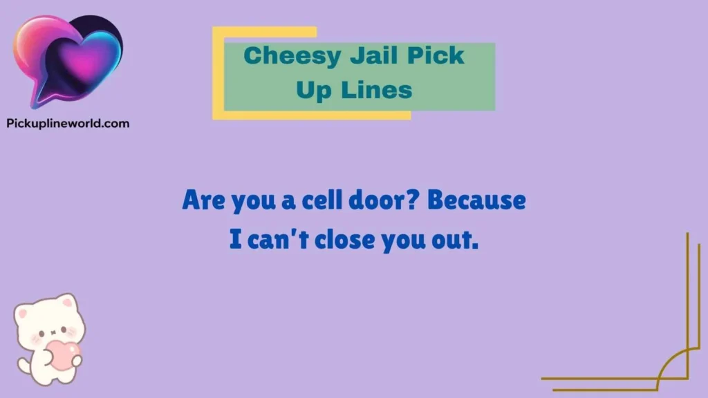 Cheesy Jail Pick Up Lines