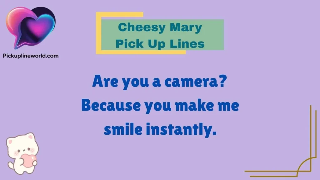 Cheesy Mary Pick Up Lines