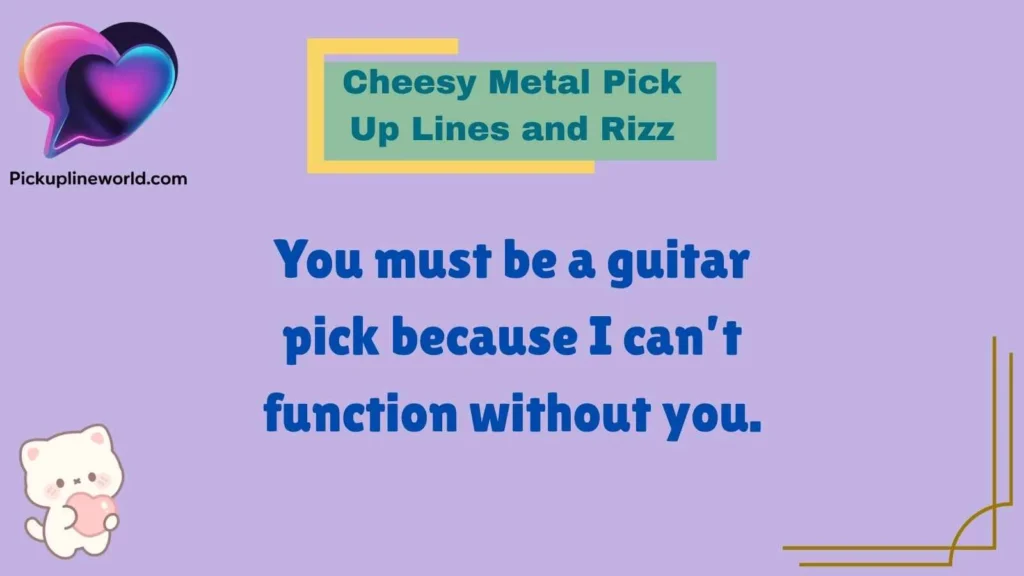 Cheesy Metal Pick Up Lines and Rizz