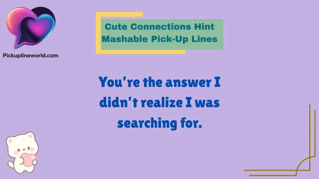 Cute Connections Hint Mashable Pick-Up Lines