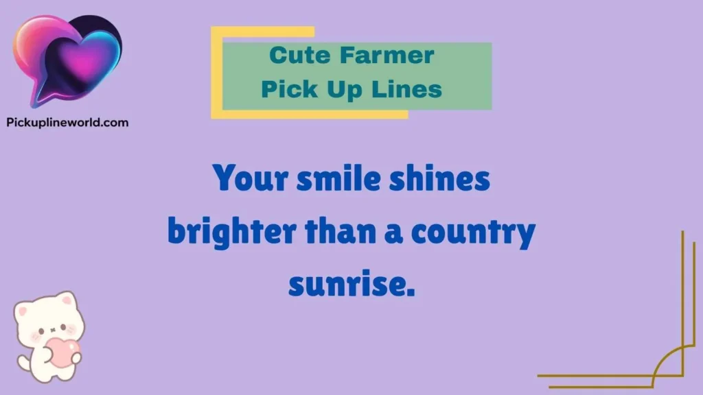 Cute Farmer Pick Up Lines