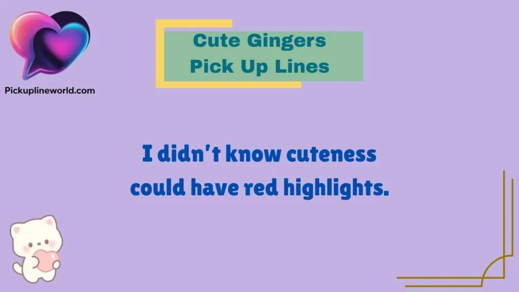 Cute Gingers Pick Up Lines