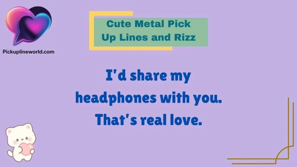 Cute Metal Pick Up Lines and Rizz