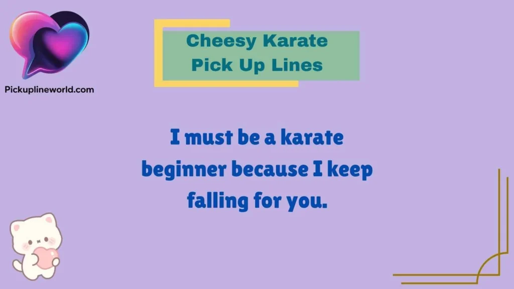 Cheesy Karate Pick Up Lines
