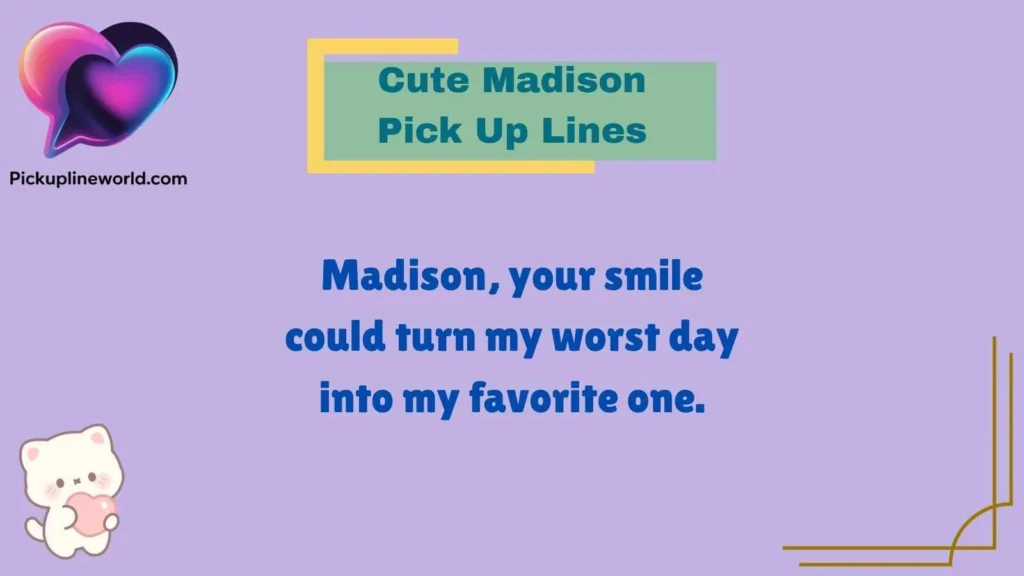 Cute Madison Pick Up Lines