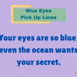 Blue Eyes Pick Up Lines