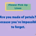 Flower Pick Up Lines