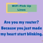 WiFi Pick Up Lines