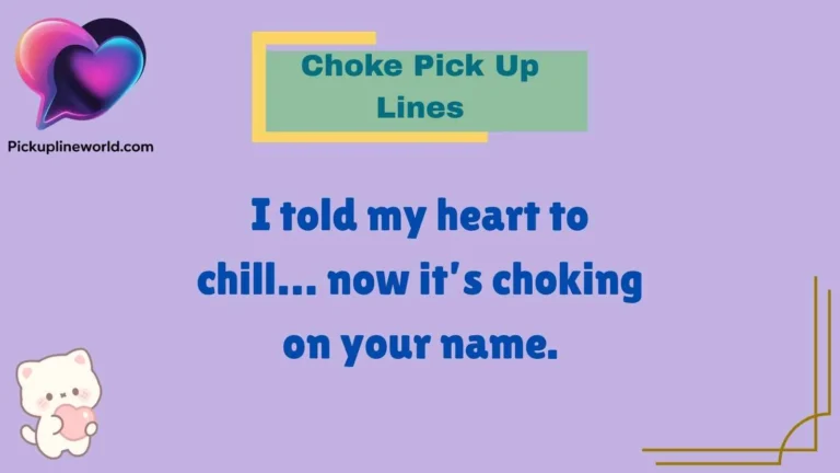Choke Pick Up Lines
