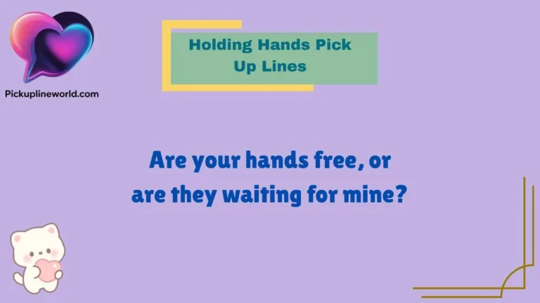 Holding Hands Pick Up Lines