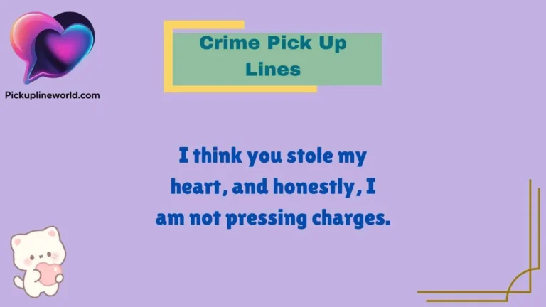 Crime Pick Up Lines