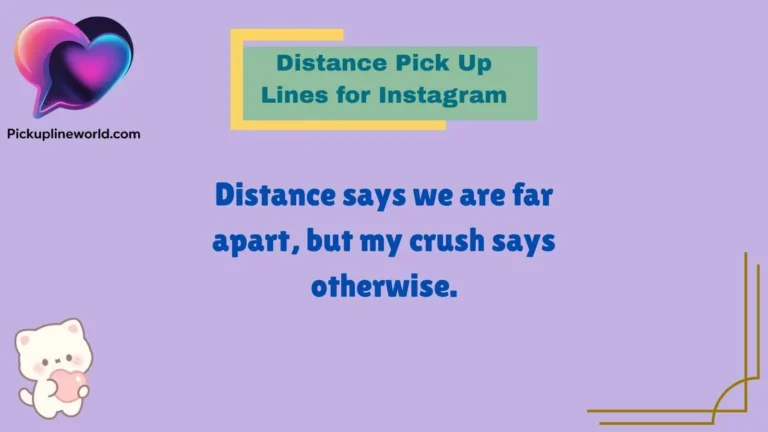 Distance Pick Up Lines for Instagram