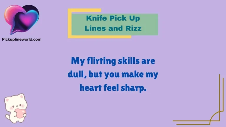 Knife Pick Up Lines and Rizz